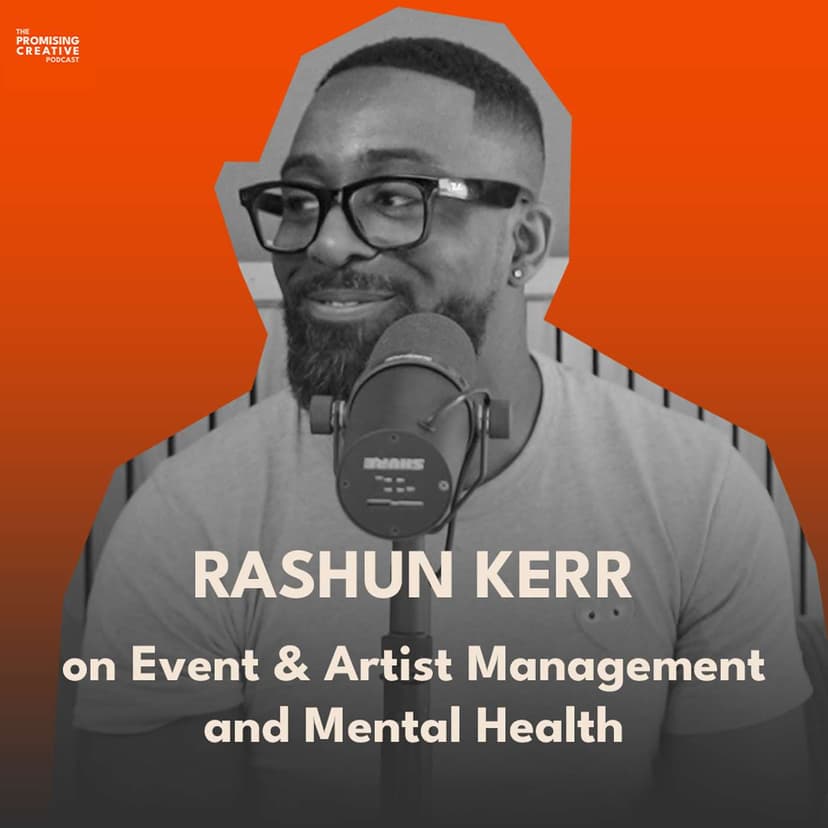Episode artwork for Ep #17: Rashun Kerr on Event & Artist Management and Mental Health 